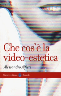 Che cos'è la video-estetica - Librerie.coop
