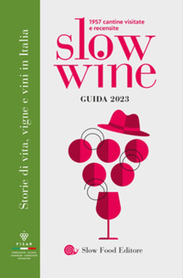 Slow wine 2023. Storie di vita, vigne, vini in Italia - Librerie.coop Slow wine 2023. Storie di vita, vigne, vini in Italia - Librerie.coop