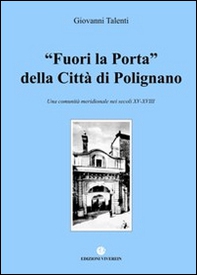 Fuori la porta della Città di Polignano. Una comunità meridionale nei secoli XV-XVIII - Librerie.coop