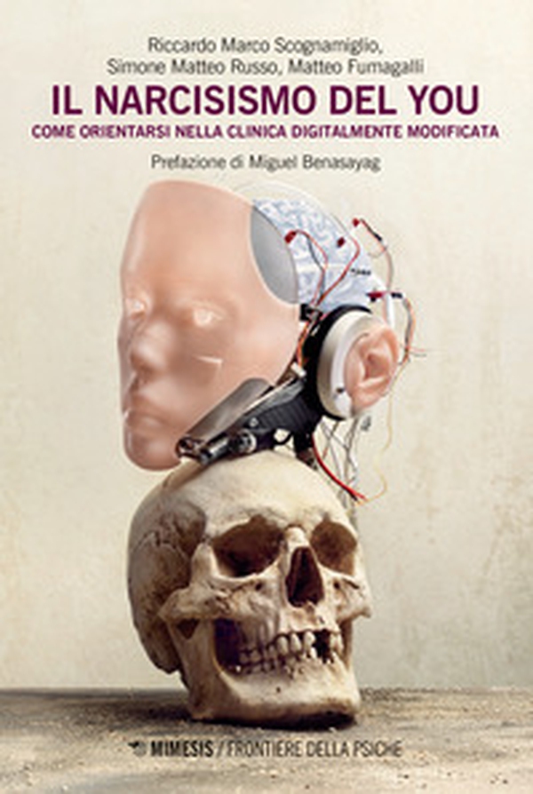 Il narcisismo del you. Come orientarsi nella clinica digitalmente modificata - Librerie.coop Il narcisismo del you. Come orientarsi nella clinica digitalmente modificata - Librerie.coop