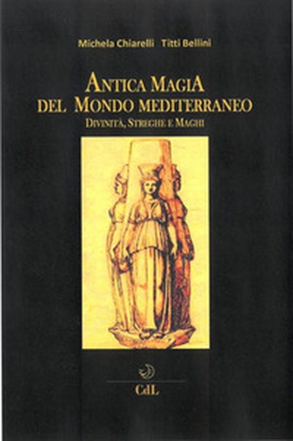 Antica magia del mondo mediterraneo. Divinità, streghe e maghi - Librerie.coop Antica magia del mondo mediterraneo. Divinità, streghe e maghi - Librerie.coop