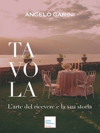 Tavola. L'arte del ricevere e la sua storia - Librerie.coop