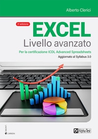 Excel livello avanzato. Per la certificazione ECDL Advanced Spreadsheet. Aggiornato al Syllabus 3.0 - Librerie.coop