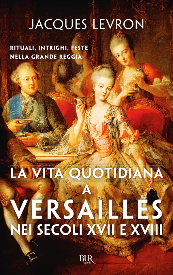 La vita quotidiana a Versailles nei secoli XVII e XVIII - Librerie.coop La vita quotidiana a Versailles nei secoli XVII e XVIII - Librerie.coop
