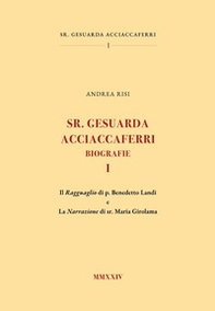 Sr. Gesuarda Acciaccaferri. Biografie - Vol. 1 - Librerie.coop
