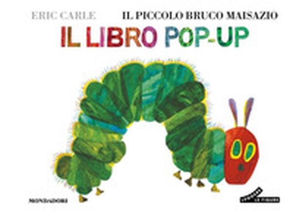 Il piccolo bruco Maisazio. Il libro pop-up - Librerie.coop Il piccolo bruco Maisazio. Il libro pop-up - Librerie.coop