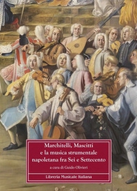 Marchitelli, Mascitti e la musica strumentale napoletana fra Sei e Settecento - Librerie.coop Marchitelli, Mascitti e la musica strumentale napoletana fra Sei e Settecento - Librerie.coop