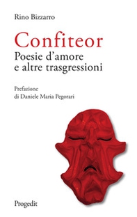 Confiteor. Poesie d'amore e altre trasgressioni - Librerie.coop Confiteor. Poesie d'amore e altre trasgressioni - Librerie.coop