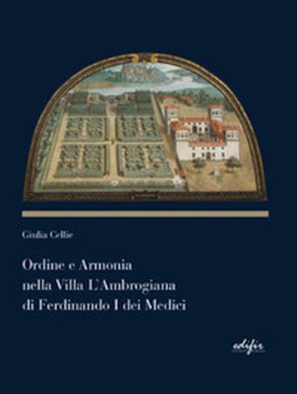 Ordine e armonia nella villa L'Ambrogiana di Ferdinando I dei Medici - Librerie.coop Ordine e armonia nella villa L'Ambrogiana di Ferdinando I dei Medici - Librerie.coop