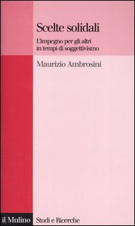 Scelte solidali. L'impegno per gli altri in tempi di soggettivismo - Librerie.coop