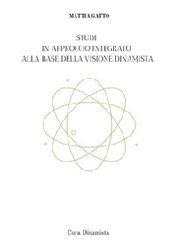 Studi in approccio integrato alla base della visione dinamista. Cura dinamista - Librerie.coop Studi in approccio integrato alla base della visione dinamista. Cura dinamista - Librerie.coop