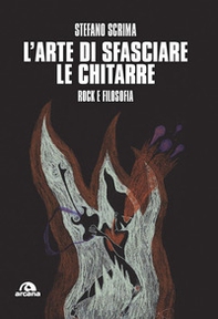 L'arte di sfasciare le chitarre. Rock e filosofia - Librerie.coop L'arte di sfasciare le chitarre. Rock e filosofia - Librerie.coop