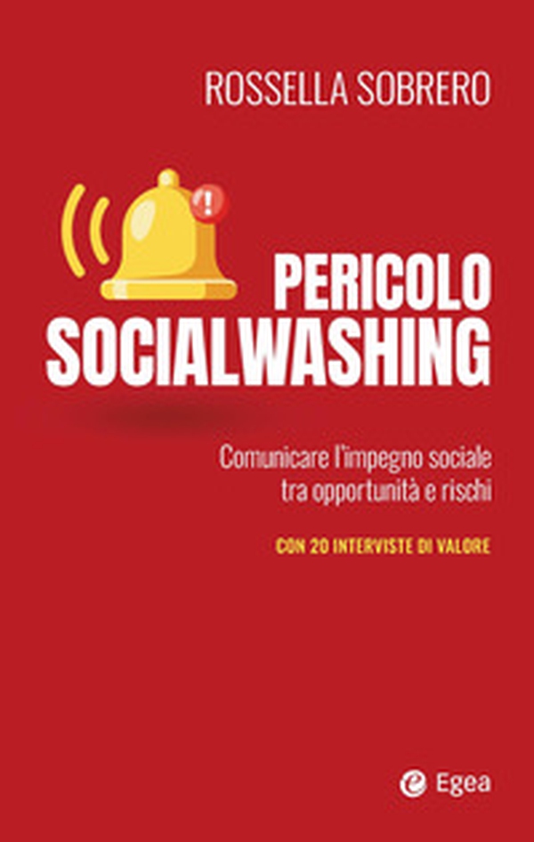 Pericolo socialwashing. Comunicare l'impegno sociale tra opportunità e rischi - Librerie.coop Pericolo socialwashing. Comunicare l'impegno sociale tra opportunità e rischi - Librerie.coop