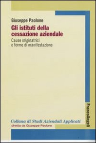 Gli istituti della cessazione aziendale. Cause originatrici e forme di manifestazione - Librerie.coop