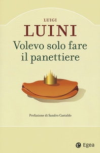 Volevo solo fare il panettiere - Librerie.coop Volevo solo fare il panettiere - Librerie.coop