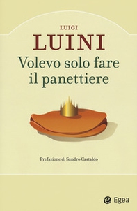 Volevo solo fare il panettiere - Librerie.coop