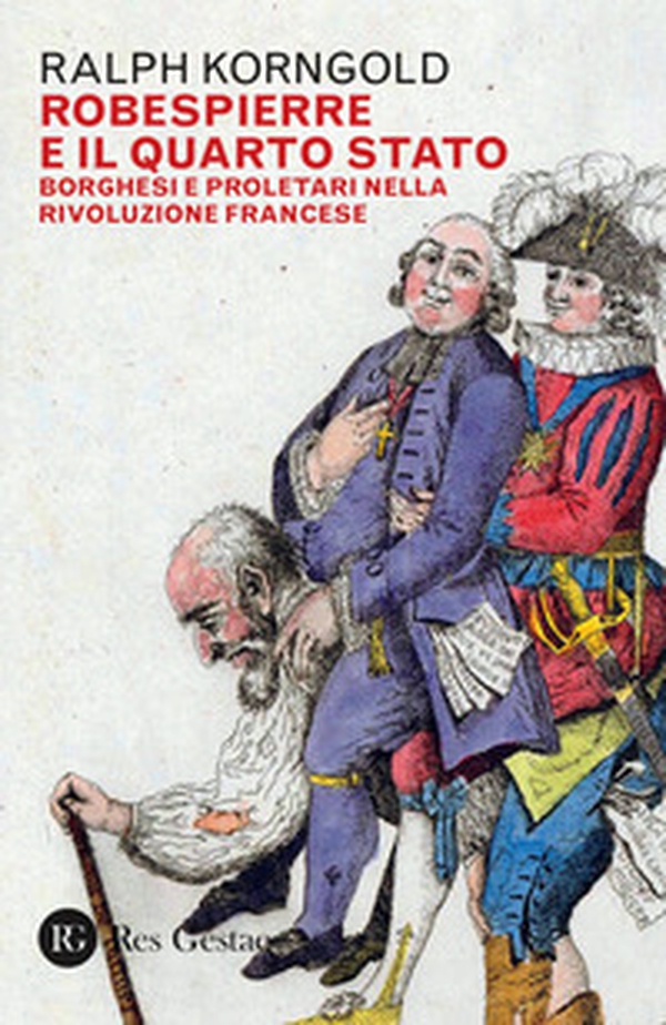 Robespierre e il Quarto stato. Borghesi e proletari nella Rivoluzione francese - Librerie.coop Robespierre e il Quarto stato. Borghesi e proletari nella Rivoluzione francese - Librerie.coop