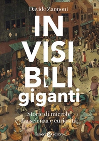 Invisibili giganti. Storie di microbi fra scienza e curiosità - Librerie.coop