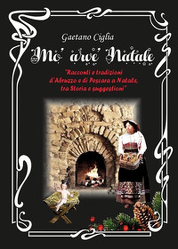 Mò arvè Natale. Racconti e tradizioni d'Abruzzo e di Pescara a Natale, tra storia e suggestioni - Librerie.coop Mò arvè Natale. Racconti e tradizioni d'Abruzzo e di Pescara a Natale, tra storia e suggestioni - Librerie.coop