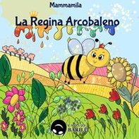La regina arcobaleno - Librerie.coop