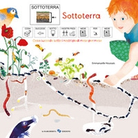 Sottoterra. Cosa succede sotto i nostri piedi mese per mese. Ediz. CAA - Librerie.coop