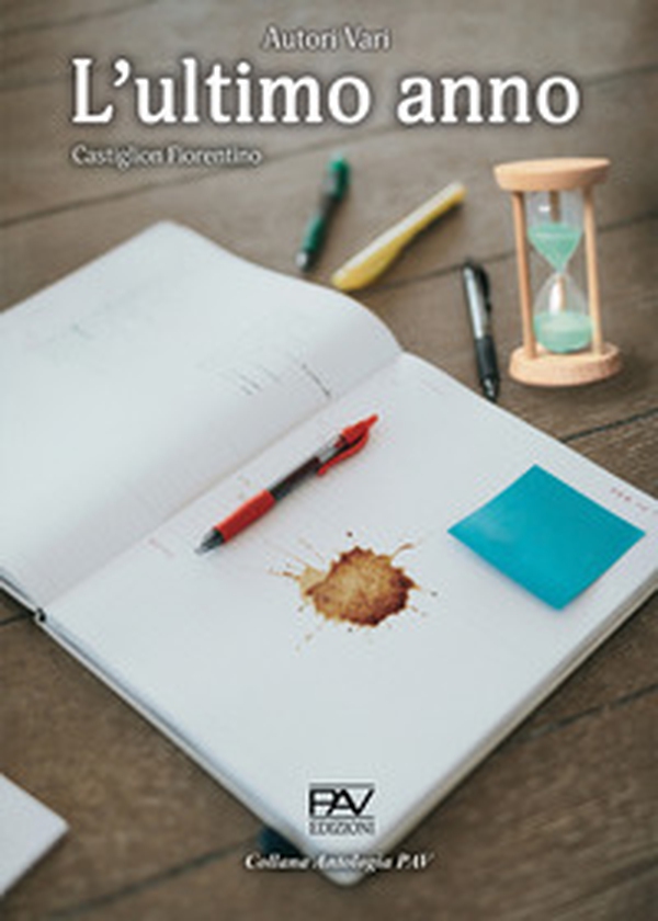 L'ultimo anno. Castiglion Fiorentino - Librerie.coop