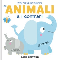 Gli animali e i contrari. Primi pop-up per imparare - Librerie.coop Gli animali e i contrari. Primi pop-up per imparare - Librerie.coop