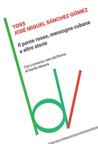 Il ponte rosso, menzogne cubane e altre storie - Librerie.coop Il ponte rosso, menzogne cubane e altre storie - Librerie.coop