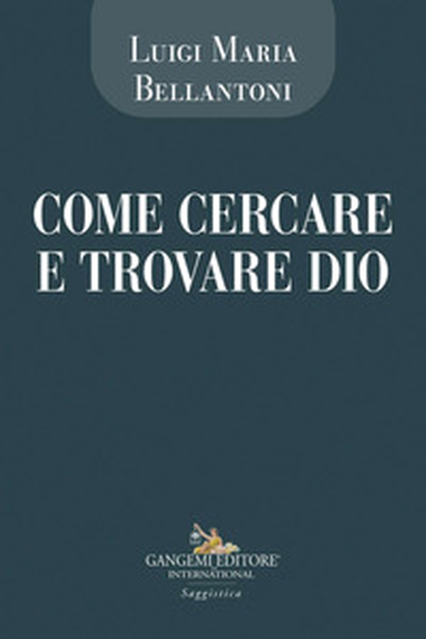 Come cercare e trovare Dio - Librerie.coop Come cercare e trovare Dio - Librerie.coop
