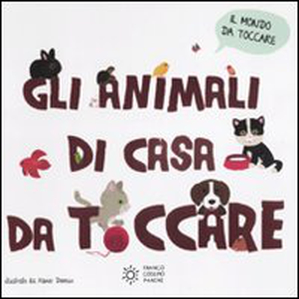 Gli animali di casa da toccare - Librerie.coop Gli animali di casa da toccare - Librerie.coop