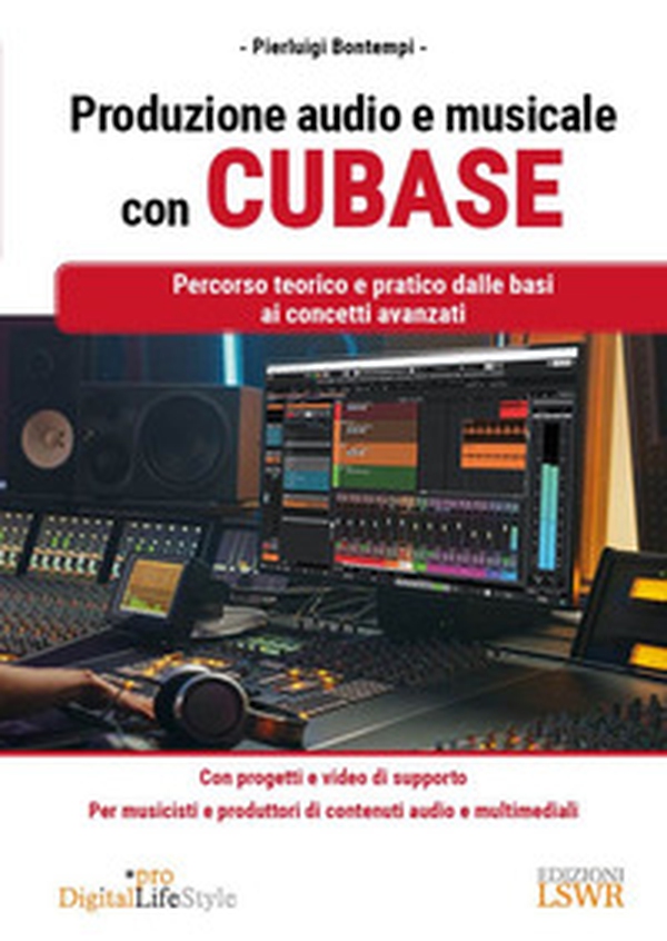 Produzione audio e musicale con Cubase. Percorso teorico e pratico dalle basi ai concetti avanzati - Librerie.coop Produzione audio e musicale con Cubase. Percorso teorico e pratico dalle basi ai concetti avanzati - Librerie.coop