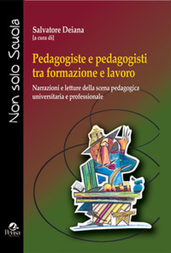 Pedagogiste e pedagogisti tra formazione e lavoro. Narrazioni e letture della scena pedagogica universitaria e professionale - Librerie.coop Pedagogiste e pedagogisti tra formazione e lavoro. Narrazioni e letture della scena pedagogica universitaria e professionale - Librerie.coop