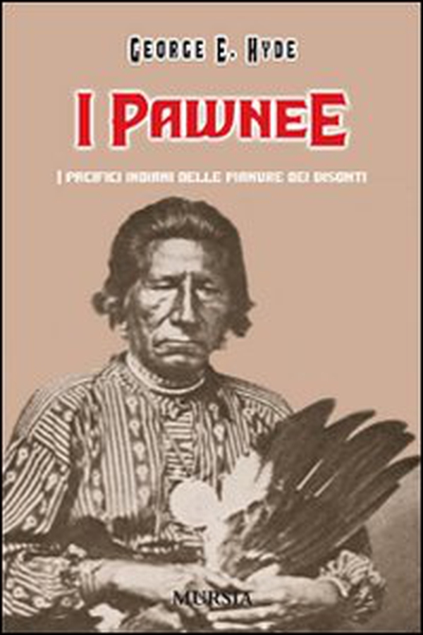 I Pawnee. I pacifici indiani delle pianure dei bisonti - Librerie.coop I Pawnee. I pacifici indiani delle pianure dei bisonti - Librerie.coop