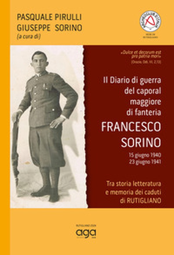 Il diario di guerra del caporal maggiore di fanteria Francesco Sorino (15 giugno 1940-23 giugno 1941). Tra storia letteratura e memoria dei caduti di Rutigliano - Librerie.coop Il diario di guerra del caporal maggiore di fanteria Francesco Sorino (15 giugno 1940-23 giugno 1941). Tra storia letteratura e memoria dei caduti di Rutigliano - Librerie.coop