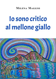 Io sono critico al mellone giallo - Librerie.coop