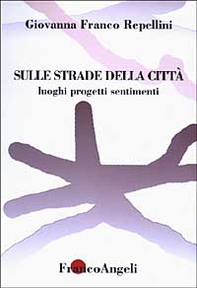 Sulle strade della città. Luoghi, progetti, sentimenti - Librerie.coop