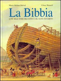 La Bibbia. Le più belle storie dell'Antico e del Nuovo Testamento - Librerie.coop
