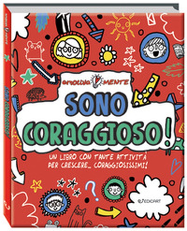 Sono coraggioso! Un libro con tante attività per crescere... coraggiosissimi! - Librerie.coop Sono coraggioso! Un libro con tante attività per crescere... coraggiosissimi! - Librerie.coop