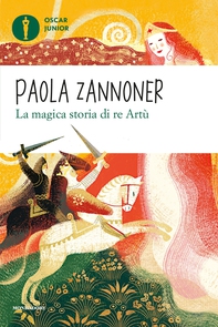La magica storia di re Artù - Librerie.coop