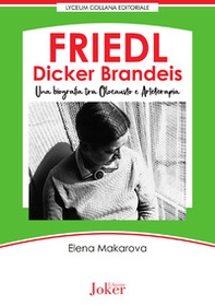 Friedl Dicker Brandeis. Una biografia tra Olocausto e arteterapia - Librerie.coop Friedl Dicker Brandeis. Una biografia tra Olocausto e arteterapia - Librerie.coop