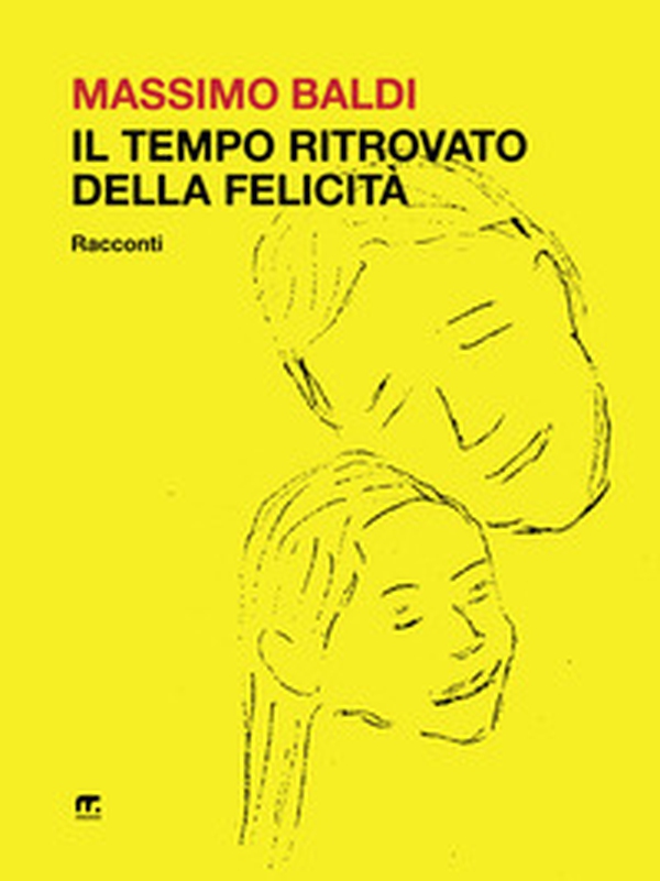 Il tempo ritrovato della felicità - Librerie.coop Il tempo ritrovato della felicità - Librerie.coop