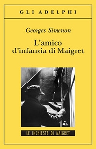 L'amico d'infanzia di Maigret - Librerie.coop