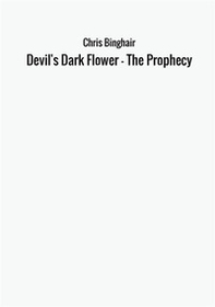 Devil's dark flower. The prophecy - Librerie.coop