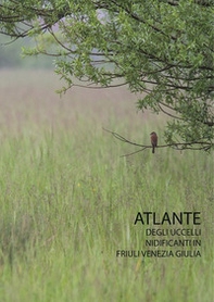 Atlante degli uccelli nidificanti in Friuli Venezia Giulia - Librerie.coop
