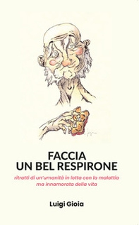 Faccia un bel respirone. Ritratti di un'umanità in lotta con la malattia ma innamorata della vita - Librerie.coop Faccia un bel respirone. Ritratti di un'umanità in lotta con la malattia ma innamorata della vita - Librerie.coop