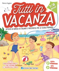 Tutti in vacanza. Attività di ripasso di italiano e matematica per la scuola primaria. Dalla 2a alla 3a (7-8 anni) - Librerie.coop Tutti in vacanza. Attività di ripasso di italiano e matematica per la scuola primaria. Dalla 2a alla 3a (7-8 anni) - Librerie.coop