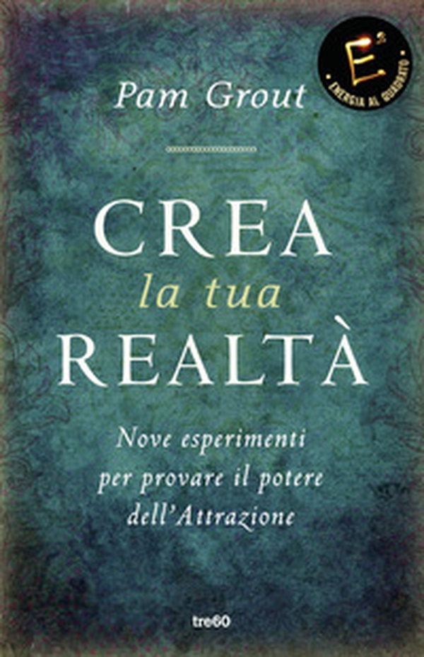 Crea la tua realtà. Nove esperimenti per provare il potere dell'attrazione - Librerie.coop Crea la tua realtà. Nove esperimenti per provare il potere dell'attrazione - Librerie.coop