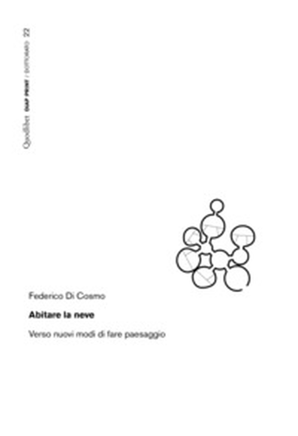 Abitare la neve. Verso nuovi modi di fare paesaggio - Librerie.coop Abitare la neve. Verso nuovi modi di fare paesaggio - Librerie.coop