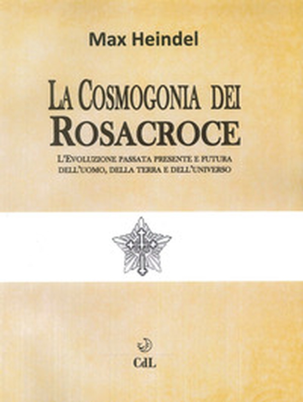 La cosmogonia dei Rosacroce. L'evoluzione passata, presente e futura dell'uomo, della terra e dell'universo - Librerie.coop La cosmogonia dei Rosacroce. L'evoluzione passata, presente e futura dell'uomo, della terra e dell'universo - Librerie.coop