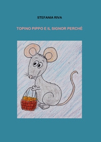 Topino Pippo e signor Perché - Librerie.coop